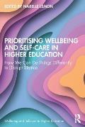 Prioritising Wellbeing and Self-Care in Higher Education: How We Can Do Things Differently to Disrupt Silence