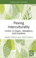 Flexing Interculturality: Further Critiques, Hesitations, and Intuitions