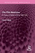 The Film Business: A History of British Cinema 1896-1972