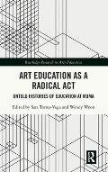 Art Education as a Radical ACT: Untold Histories of Education at MoMA