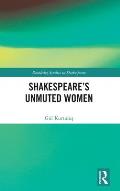 Shakespeare's Unmuted Women