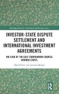 Investor-State Dispute Settlement and International Investment Agreements: The Case of the Gulf Cooperation Council Member States