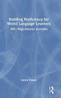 Building Proficiency for World Language Learners: 100+ High-Interest Activities