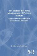 The Human Resource Management of Political Staffers: Insights from Prime Ministers' Advisers and Reformers