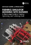 Farming Simulator Modding with Blender: A Step-by-step Guide to Creating, Optimizing and Publishing Mods