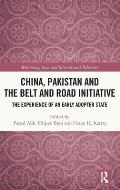 China, Pakistan and the Belt and Road Initiative: The Experience of an Early Adopter State