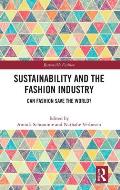 Sustainability and the Fashion Industry: Can Fashion Save the World?