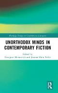 Unorthodox Minds in Contemporary Fiction