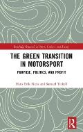 The Green Transition in Motorsport: Purpose, Politics, and Profit