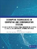 Disruptive Technologies in Computing and Communication Systems: Proceedings of the 1st International Conference on Disruptive Technologies in Computin