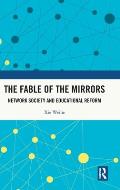 The Fable of the Mirrors: Network Society and Educational Reform