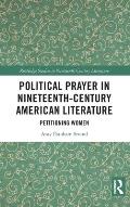 Political Prayer in Nineteenth-Century American Literature: Petitioning Women