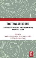 Southward Bound: Examining the Regional Policies of Taiwan and South Korea