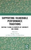 Supporting Vulnerable Performance Traditions: Keeping it Going in Contexts of Continuity and Change