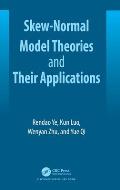 Skew-Normal Model Theories and Their Applications