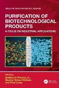 Purification of Biotechnological Products: A Focus on Industrial Applications