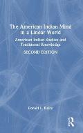 The American Indian Mind in a Linear World: American Indian Studies and Traditional Knowledge