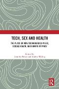 Tech, Sex and Health: The Place of New Technologies in Sex, Sexual Health, and Human Intimacy