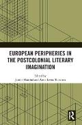 European Peripheries in the Postcolonial Literary Imagination