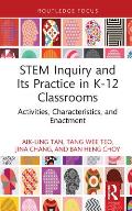 STEM Inquiry and Its Practice in K-12 Classrooms: Activities, Characteristics, and Enactment