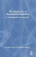 The Social Life of Appalachian Englishes: A Sociolinguistic Introduction
