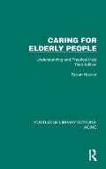 Caring for Elderly People: Understanding and Practical Help (Third Edition)