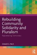 Rebuilding Community Solidarity and Pluralism: Rejuvenating Democracy