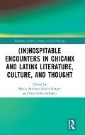 (In)Hospitable Encounters in Chicanx and Latinx Literature, Culture, and Thought