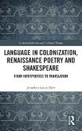 Language in Colonization, Renaissance Poetry and Shakespeare: From Interpoetics to Translation