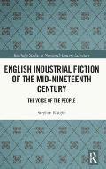 English Industrial Fiction of the Mid-Nineteenth Century: The Voice of the People