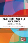 Youth in Post-Apartheid South Africa: A Sociological Perspective