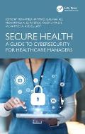 Secure Health: A Guide to Cybersecurity for Healthcare Managers