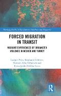 Forced Migration in Transit: Migrant Experiences of Organized Violence in Mexico and Turkey