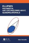 Ellipses Inscribed In, and Circumscribed About, Quadrilaterals