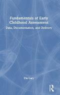 Fundamentals of Early Childhood Assessment: Data, Documentation, and Delivery