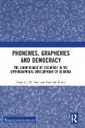 Phonemes, Graphemes and Democracy: The Significance of Accuracy in the Orthographical Development of isiXhosa