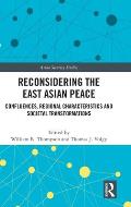 Reconsidering the East Asian Peace: Confluences, Regional Characteristics and Societal Transformations