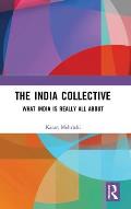 The India Collective: What India is Really All About