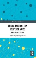 India Migration Report 2023: Student Migration