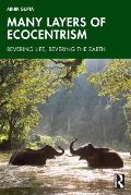 Many Layers of Ecocentrism: Revering Life, Revering the Earth