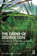 The Order of Destruction: Monoculture in Colonial Caribbean Literature, c. 1640-1800