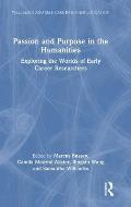 Passion and Purpose in the Humanities: Exploring the Worlds of Early Career Researchers