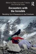 Encounters with the Invisible: Revisiting Spirit Possession in the Himalayas