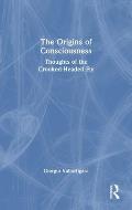 The Origins of Consciousness: Thoughts of the Crooked-Headed Fly