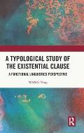A Typological Study of the Existential Clause: A Functional Linguistics Perspective