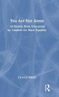 You Are Not Alone: 14 Stories from Education by Leaders for Race Equality