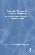 Education Futures for School Leadership: Evidence-Informed Strategies for Managing Change