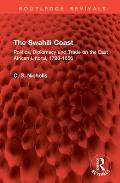 The Swahili Coast: Politics, Diplomacy and Trade on the East African Littoral, 1798-1856