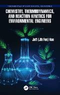 Chemistry, Thermodynamics, and Reaction Kinetics for Environmental Engineers