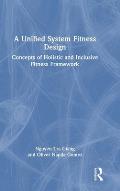 A Unified System Fitness Design: Concepts of Holistic and Inclusive Fitness Framework